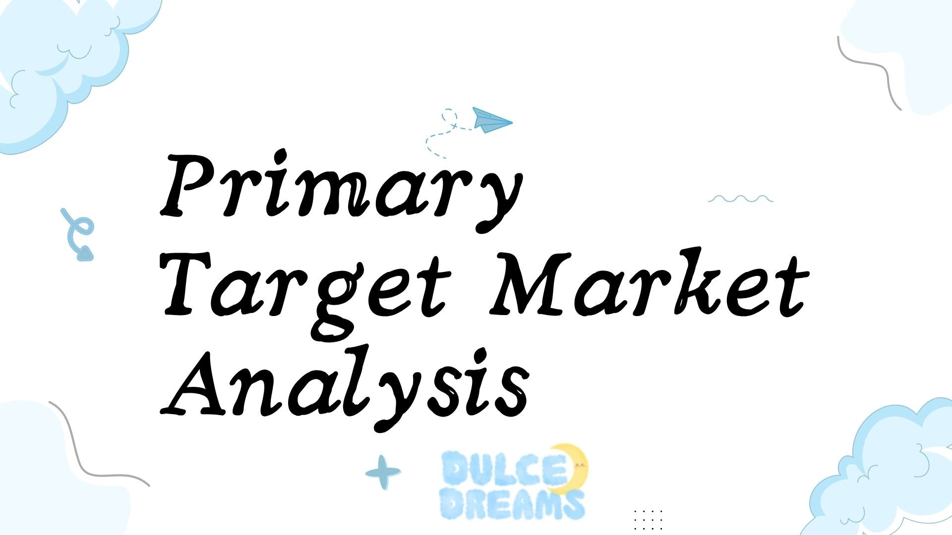 Dulce Dreams: Primary Target Market Analysis